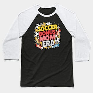 Soccer-Lover Bonus Moms In My Soccer Bonus Mom Era Baseball T-Shirt